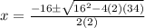 x=\frac{-16\pm \sqrt{16^2-4(2)(34)}}{2(2)}
