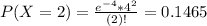 P(X = 2) = \frac{e^{-4}*4^{2}}{(2)!} = 0.1465