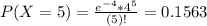 P(X = 5) = \frac{e^{-4}*4^{5}}{(5)!} = 0.1563