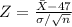 Z = \frac{\bar{X}-47}{\sigma/\sqrt{n}}