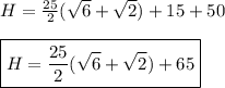 H=\frac{25}{2}(\sqrt{6}+\sqrt{2})+15+50 \\ \\ \boxed{H=\frac{25}{2}(\sqrt{6}+\sqrt{2})+65}