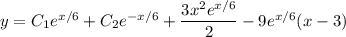 y=C_1e^{x/6}+C_2e^{-x/6}+\dfrac{3x^2e^{x/6}}2-9e^{x/6}(x-3)