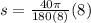 s = \frac{40\pi}{180(8)}(8)