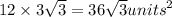 12 \times 3 \sqrt{3}  = 36 \sqrt{3} {units}^{2}