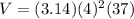 V=(3.14)(4)^{2} (37)