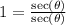 1=\frac{\sec(\theta)}{\sec(\theta)}