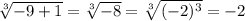 \sqrt[3]{-9+1}=\sqrt[3]{-8}=\sqrt[3]{(-2)^3}=-2