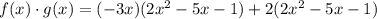 f(x)\cdot g(x)=(-3x)(2x^2-5x-1)+2(2x^2-5x-1)