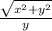 \frac{\sqrt{x^2+y^2} }{y}