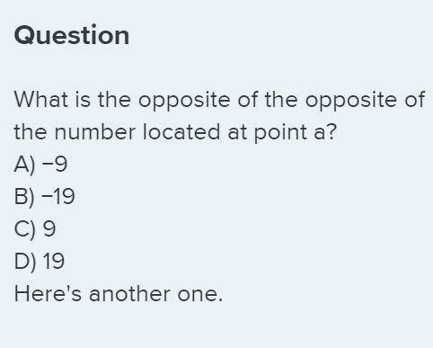 What is the opposite of the opposite of the number located at point a?  a) −9  b) −19 c) 9  d) 19 he