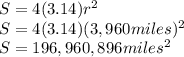 S=4(3.14)r^2\\S=4(3.14)(3,960miles)^2\\S=196,960,896miles^2