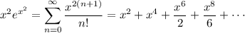 x^2e^{x^2}=\displaystyle\sum_{n=0}^\infty\frac{x^{2(n+1)}}{n!}=x^2+x^4+\frac{x^6}2+\frac{x^8}6+\cdots