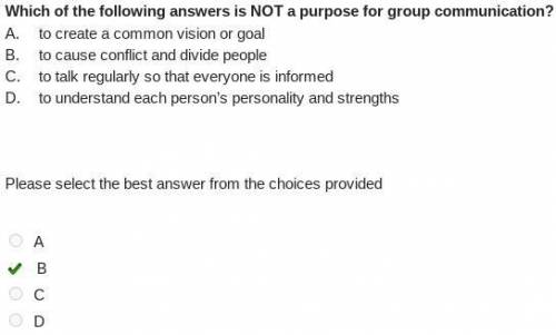 Which of the following answers is not a purpose for group communication?   a. to create a common vis