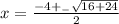 x = \frac{-4 +_- \sqrt{16 + 24}}{2}