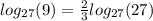 log_{27}(9)=\frac{2}{3}log_{27}(27)