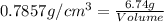 0.7857g/cm^3=\frac{6.74g}{Volume}