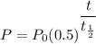 P=P_0(0.5)^{\dfrac{t}{t_{\frac{1}{2}}}}