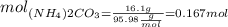 mol_{(NH_{4})2CO_{3}=\frac{16.1g}{95.98\frac{g}{mol}}=0.167mol