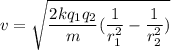 v=\sqrt{\dfrac{2kq_1q_2}{m}(\dfrac{1}{r_1^2}-\dfrac{1}{r_2^2})}