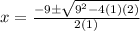 x=\frac{-9\pm\sqrt{9^2-4(1)(2)}}{2(1)}