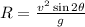 R=\frac {v^{2}\sin 2\theta}{g}