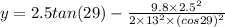 y=2.5tan(29)-\frac{9.8\times 2.5^2}{2\times 13^2\times (cos29)^2}
