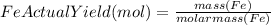 FeActualYield(mol)=\frac{mass(Fe)}{molarmass(Fe)}