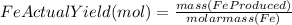 FeActualYield(mol)=\frac{mass(FeProduced)}{molarmass(Fe)}