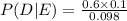 P(D|E)=\frac{0.6\times 0.1}{0.098}