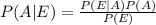 P(A|E)=\frac{P(E|A)P(A)}{P(E)}