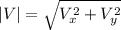 |V|=\sqrt{V_{x}^{2}+V_{y}^{2}}