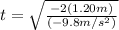 t=\sqrt{\frac{-2(1.20m)}{(-9.8m/s^{2})}}