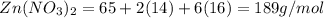 Zn(NO_3)_2= 65+2(14)+ 6(16)=189 g/mol