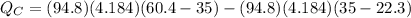 Q_{C} = (94.8) (4.184) (60.4 - 35) -  (94.8) (4.184) (35 - 22.3)