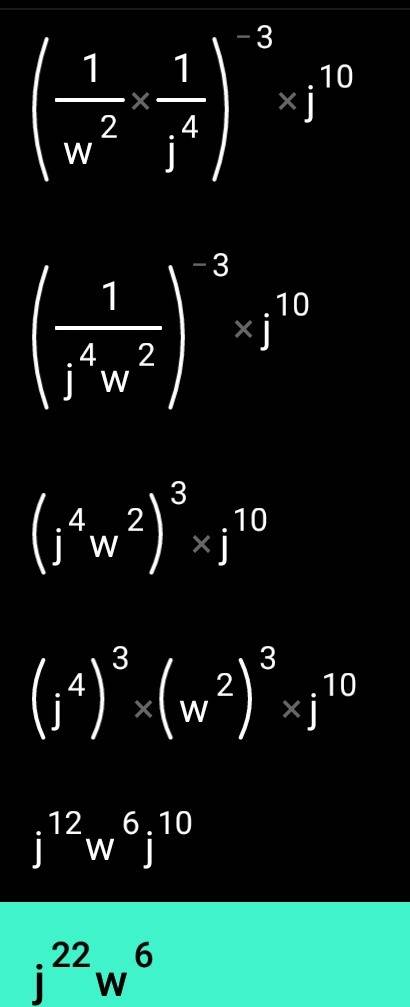 Simplify using only positive exponents (w^-2j^-4)^-3(j^7j^3) ( show your work)