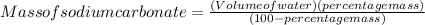 Mass of sodium carbonate = \frac{(Volume of water)(percentage mass)}{(100-percentage mass)}