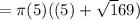 =\pi(5)((5)+ \sqrt 169)