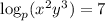 \log_p(x^2y^3)=7