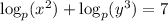 \log_p(x^2)+\log_p(y^3)=7