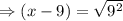 \\\Rightarrow(x-9)=\sqrt{9^2}