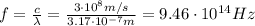 f=\frac{c}{\lambda}=\frac{3\cdot 10^8 m/s}{3.17\cdot 10^{-7} m}=9.46\cdot 10^{14} Hz