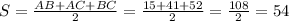 S=\frac{AB+AC+BC}{2}=\frac{15+41+52}{2}=\frac{108}{2}=54