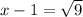 x-1 = \sqrt{9}