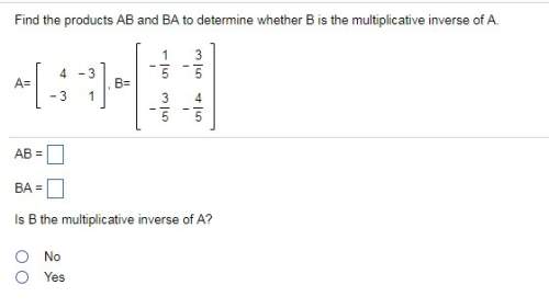 Q9 q13.) find the products ab and ba to determine whether b is the multiplicative inverse of a.