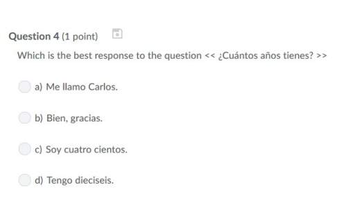 Correct answer only ! which is the best response to the question &lt; &lt; ¿cuántos años tienes?