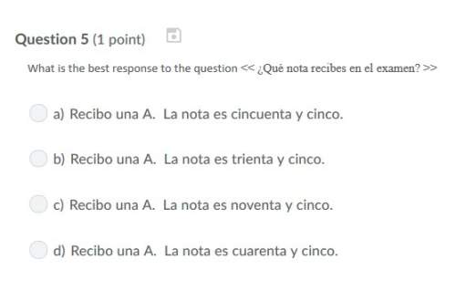 Correct answer only ! what is the best response to the question &lt; &lt; ¿qué nota recibes en el e