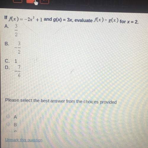 Pls if f(x) = -2x^2 +1 and g(x) =3x, evaluate f(x) / g(x) for x = 2