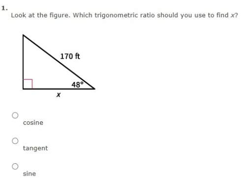 Look at the figure. which trigonometric ratio should you use to find x? cosine tangent sine&lt;