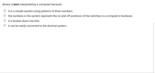 Binary is best interpreted by a computer because?