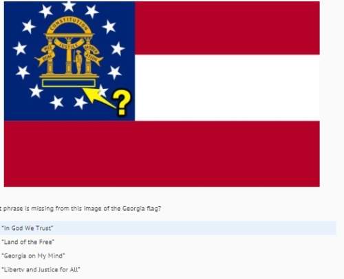 What phrase is missing from this image of the georgia flag? question 18 options: “in god we trust”
